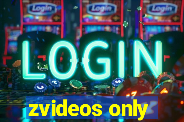 zvideos only